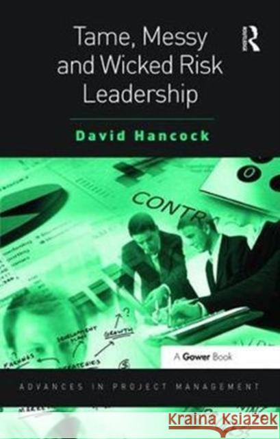 Tame, Messy and Wicked Risk Leadership David Hancock 9781138465589 Routledge - książka