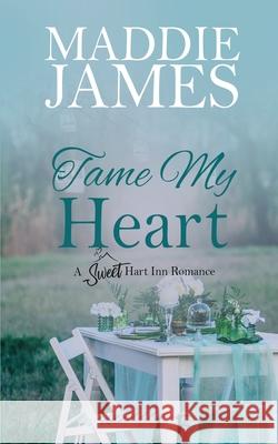 Tame My Heart Maddie James 9781622375875 Turquoise Morning Press - książka