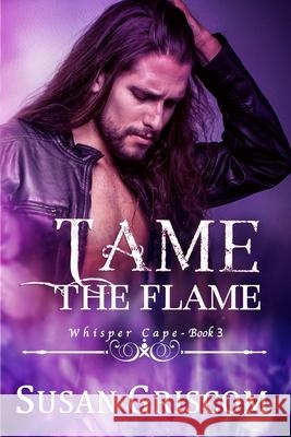 Tame the Flame Susan Griscom 9781976580789 Createspace Independent Publishing Platform - książka