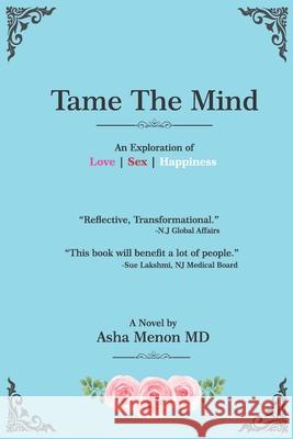 Tame the Mind: An Exploration of Love, Sex, Happiness Asha Meno 9781733448611 Life Lessons LLC - książka