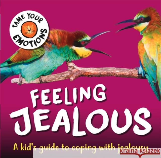 Tame Your Emotions: Feeling Jealous Susie Williams 9781445181066 Hachette Children's Group - książka