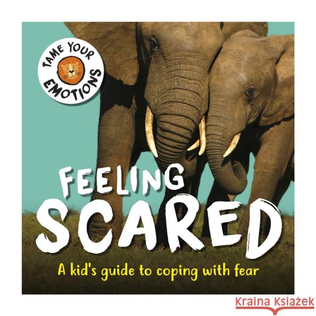 Tame Your Emotions: Feeling Scared Susie Williams 9781445181097 Hachette Children's Group - książka