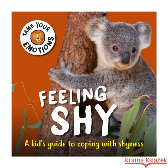 Tame Your Emotions: Feeling Shy Susie Williams 9781445181110 Hachette Children's Group - książka