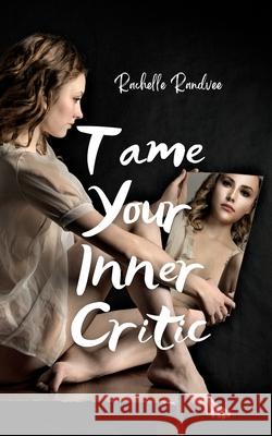 Tame Your Inner Critic Rachelle Randvee 9789916756898 Book Fairy Publishing - książka