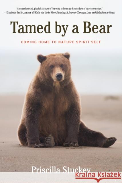 Tamed by a Bear: Coming Home to Nature-Spirit-Self  9781640090460 Counterpoint LLC - książka