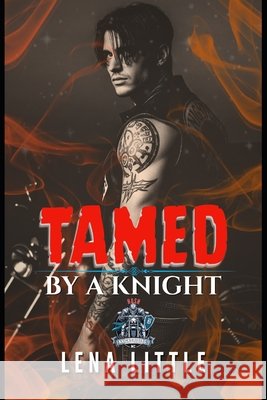 TAMED By A Knight: A Motorcycle Club Romance Book Little, Lena 9798290370941 Independently Published - książka