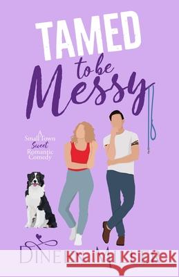 Tamed to Be Messy: A Brother's Best Friend Sweet Romantic Comedy Dineen Miller 9798326395627 Independently Published - książka