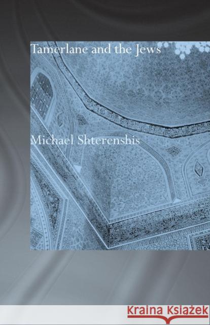 Tamerlane and the Jews Michael Shterenshis 9781138010697 Routledge - książka