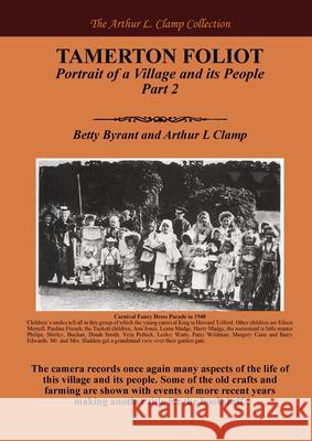 Tamerton Foliot: Portrait of a Village and its People Part 2 Arthur L. Clamp Betty Byrant Steven Gibson 9781918277517 Arthur L Clamp Publishing - książka
