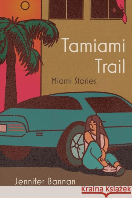 Tamiami Trail: Miami Stories Jennifer Bannan 9780887487187 Carnegie-Mellon University Press - książka