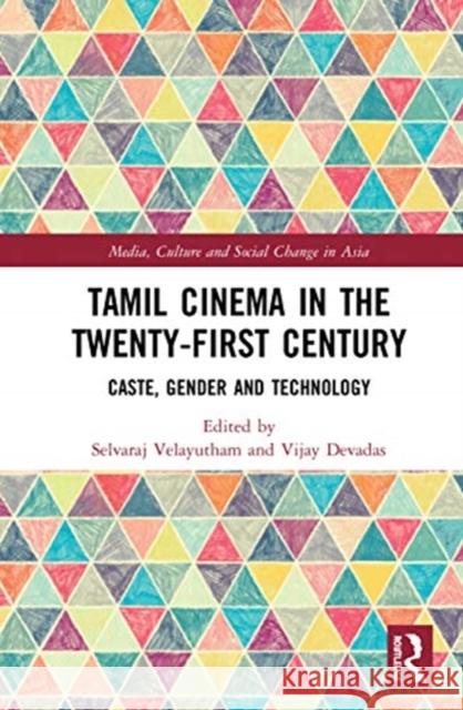 Tamil Cinema in the Twenty-First Century: Caste, Gender and Technology Selvaraj Velayutham Vijay Devadas 9780367199012 Routledge - książka