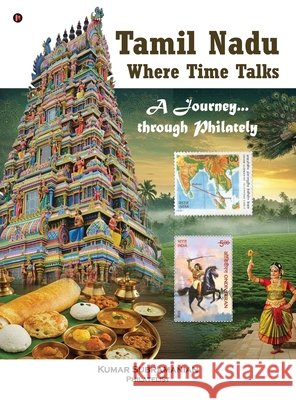 Tamil Nadu - Where Time Talks: A journey...through Philately Kumar Subramanian 9798900549002 Notion Press - książka