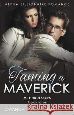 Taming a Maverick (Book 1) Alpha Billionaire Romance (Mile High Series) (Volume 1) Third Cousins 9781683680932 Third Cousins - książka