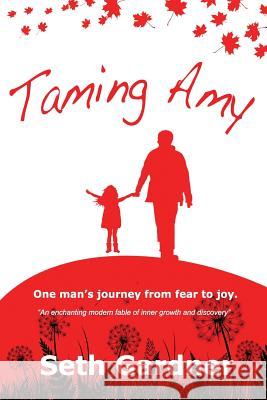 Taming Amy: One man's journey from fear to joy. Gardner, Seth Andrew 9780993172809 Purple Feather - książka