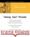 Taming Java Threads Allen Holub Allen Hollub 9781893115101 Apress