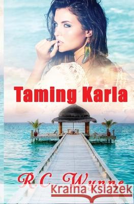 Taming Karla R. C. Wynne 9781944984977 Sandy Shore Publishing - książka
