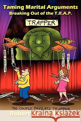 Taming Marital Arguments: Breaking Out of the T.R.A.P. Rugel, Robert P. 9781615990191 Loving Healing Press - książka
