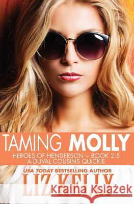 Taming Molly: Heroes of Henderson Book 2.5 Liz Kelly 9780988983892 Kelly Girl Productions - książka