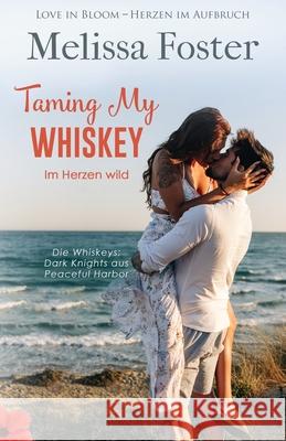 Taming My Whiskey - Im Herzen wild Melissa Foster 9781948868808 World Literary Press - książka