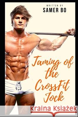 Taming of the Crossfit Jock: Adjusting a Boy's Attitude to Prepare Him to Be the Next Crossfit Champion Samer Bo 9781791861292 Independently Published - książka