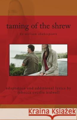 taming of the shrew: 2014 kidwell adaptation Rebecca Cecilia Kidwell William Shakespeare 9781494955373 Createspace Independent Publishing Platform - książka