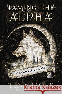 Taming the Alpha Tina Moss 9781964370088 City Owl Press - książka