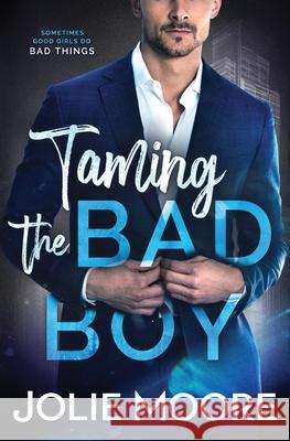 Taming the Bad Boy Jolie Moore 9781644140109 Moore Digital Media Inc - książka