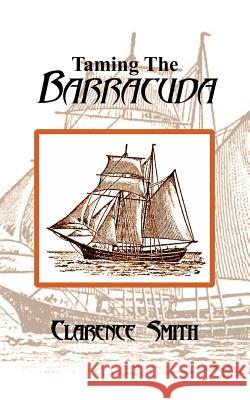 Taming The Barracuda Clarence Smith 9781418432188 Authorhouse - książka