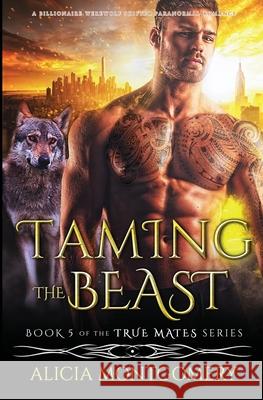Taming the Beast: A Billionaire Werewolf Shifter Paranormal Romance Alicia Montgomery 9781952333156 Mer City Books - książka