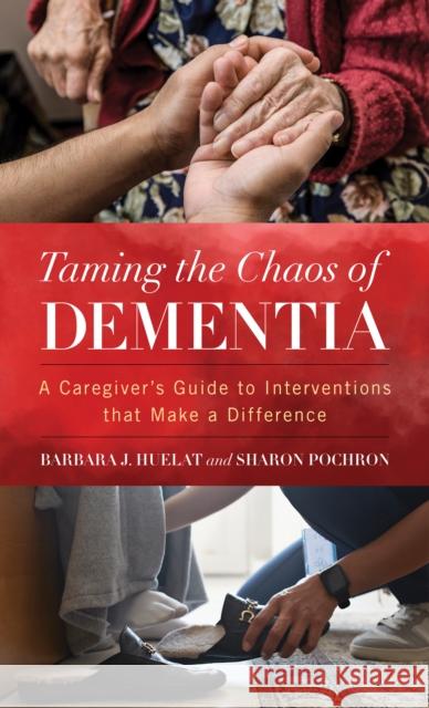 Taming the Chaos of Dementia PhD, Sharon T. Pochron 9781538178980 Rowman & Littlefield - książka