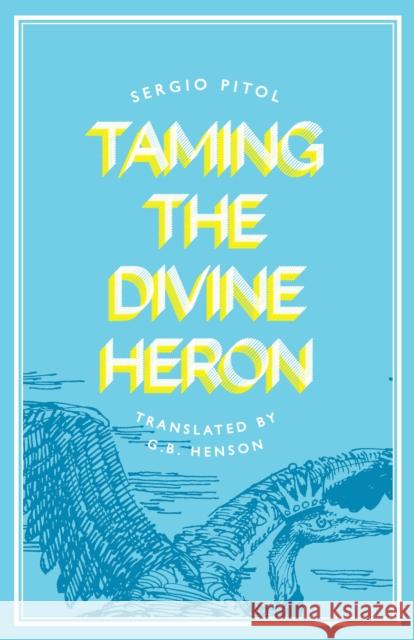 Taming the Divine Heron Sergio Pitol 9781646052769 Deep Vellum Publishing - książka