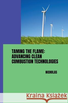 Taming the Flame: Advancing Clean Combustion Technologies Nicholas 9783384250506 Tredition Gmbh - książka