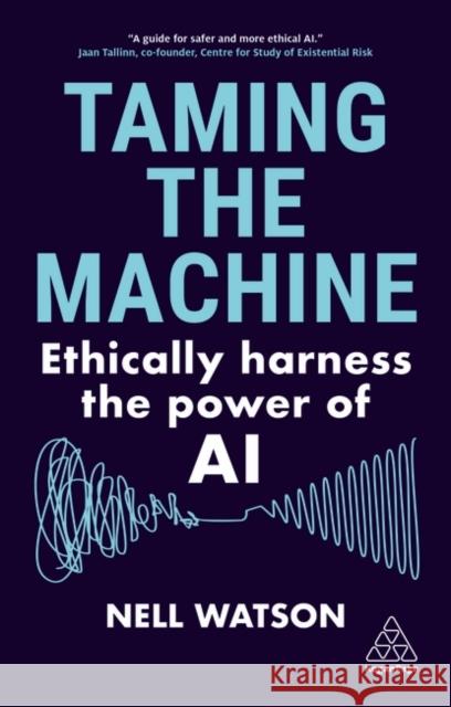 Taming the Machine: Ethically Harness the Power of AI Watson, Nell 9781398614321 Kogan Page Ltd - książka