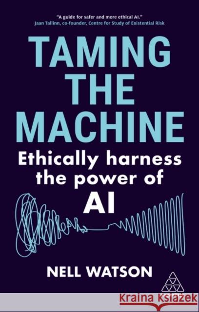 Taming the Machine: Ethically Harness the Power of AI Watson, Nell 9781398614345 Kogan Page Ltd - książka