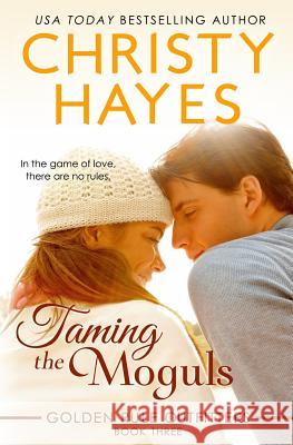 Taming the Moguls Christy Hayes 9781625720054 Cah LLC - książka