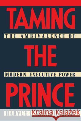 Taming the Prince: The Ambivalence of Modern Executive Power Mansfield, Harvey C. 9780029199800 Free Press - książka