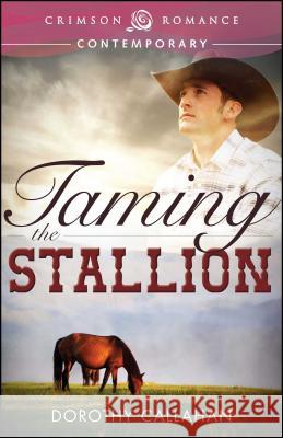 Taming the Stallion Dorothy Callahan 9781440563454 Crimson Books - książka
