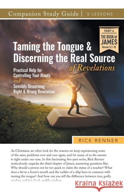 Taming the Tongue and Discerning the Real Source of Revelations Study Guide Rick Renner 9781680319903 Harrison House - książka