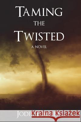 Taming the Twisted: Large Print Jodie Toohey 9780692146811 Wordsy Woman Press - książka