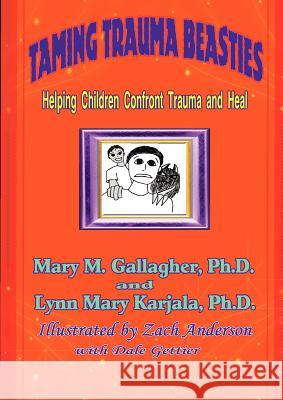 Taming Trauma Beasties Mary M. Gallagher Lynn Mary Karjala 9780978857141 Thomas Max Publishing - książka