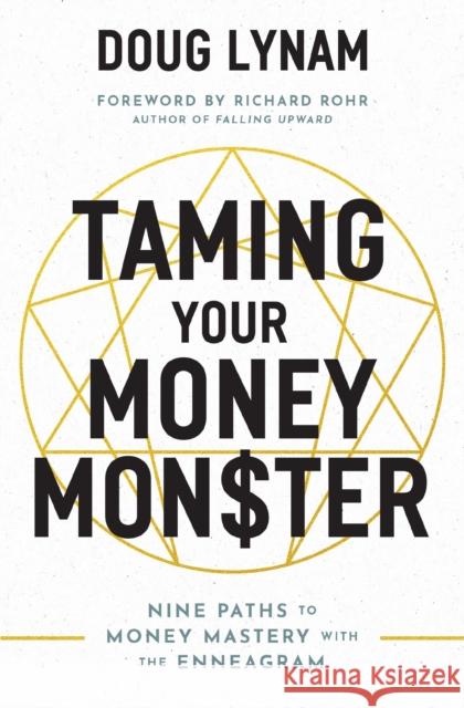 Taming Your Money Monster: 9 Paths to Money Mastery with the Enneagram Doug Lynam 9780785223900 Thomas Nelson - książka