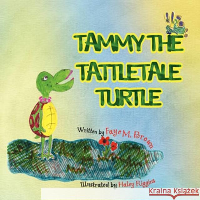 Tammy the Tattletale Turtle Faye M. Brown 9781436360463 Xlibris Corporation - książka