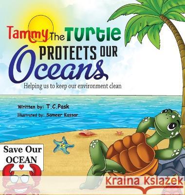Tammy the Turtle Protects Our Oceans. Helping Us to Keep Our Environment Clean T C Pask   9798987022023 T.C.Pask - książka