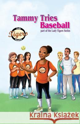 Tammy Tries Baseball Dawn Brotherton, Siddhartha Vineet 9781939696465 Blue Dragon Publishing, LLC - książka