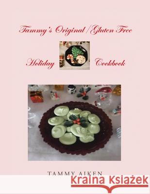 Tammy's Original/Gluten Free Holiday Cookbook Tammy Aiken 9781953223418 Rushmore Press LLC - książka