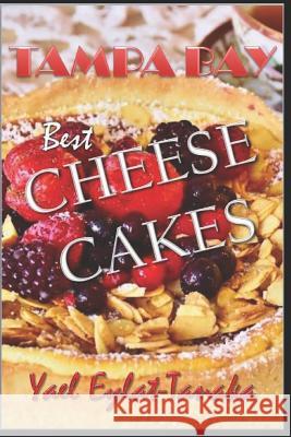 Tampa Bay: Best Cheesecakes Yael Eylat-Tanaka 9781520325972 Independently Published - książka