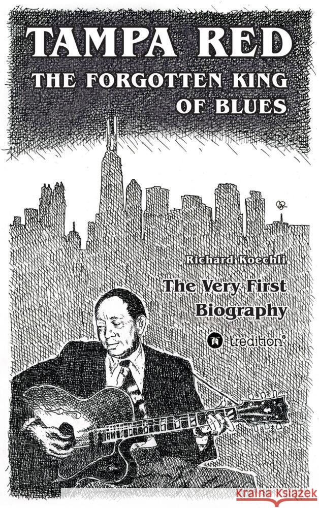 Tampa Red - The Forgotten King Of Blues Koechli, Richard 9783347624283 tredition - książka