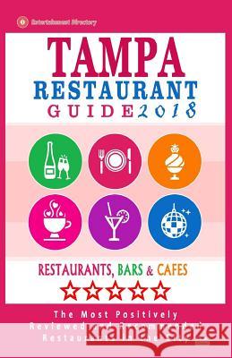 Tampa Restaurant Guide 2018: Best Rated Restaurants in Tampa, Florida - 500 Restaurants, Bars and Cafés Recommended for Visitors, 2018 Gundrey, Richard K. 9781545234563 Createspace Independent Publishing Platform - książka