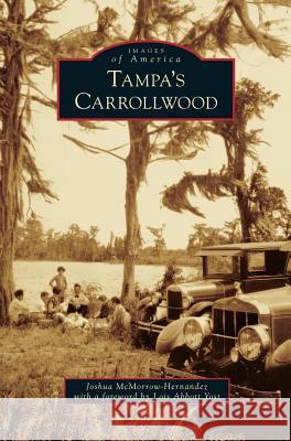 Tampa's Carrollwood Joshua McMorrow-Hernandez, Lois Abbott Yost 9781531668549 Arcadia Publishing Library Editions - książka