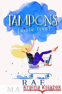 Tampons Aisle Five Rae Matthews 9781086579550 Independently Published - książka
